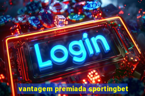 vantagem premiada sportingbet